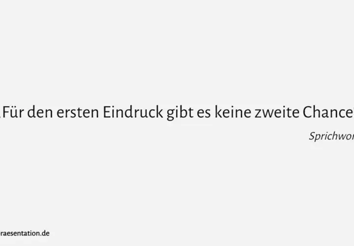 Zitat: „Für den ersten Eindruck gibt es keine zweite Chance“. Wichtig, wenn man sich auf Englisch vorstellen will.