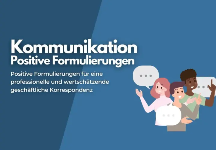 Kommunikation: Positive Formulierungen für geschäftliche Korrespondenz. Beispiele, wie negative Formulierungen in positive umwandeln.