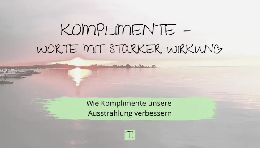 Komplimente - Worte mit starker Wirkung. Wie Komplimente unsere Ausstrahlung verbessern." Ein Sonnenuntergang am Meer, der zum Nachdenken anregt.
