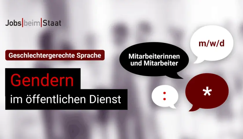 Jobs beim Staat: Gendern im öffentlichen Dienst. Sprechblasen zeigen "m/w/d", "Mitarbeiterinnen und Mitarbeiter", ":" und "*".