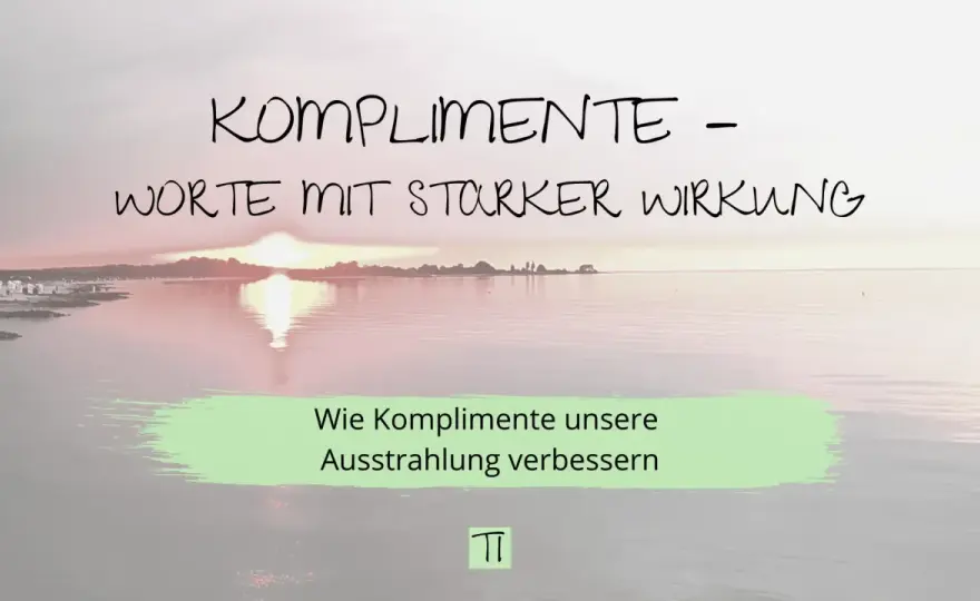 Komplimente machen - So wirkt Wertschätzung wirklich!