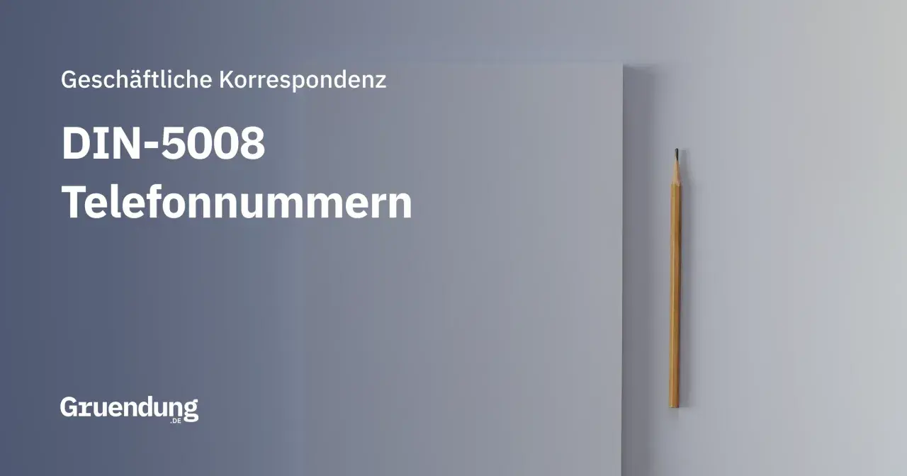 Geschäftliche Korrespondenz: DIN-5008 Telefonnummern. Ein Bleistift liegt neben einem Blatt Papier.