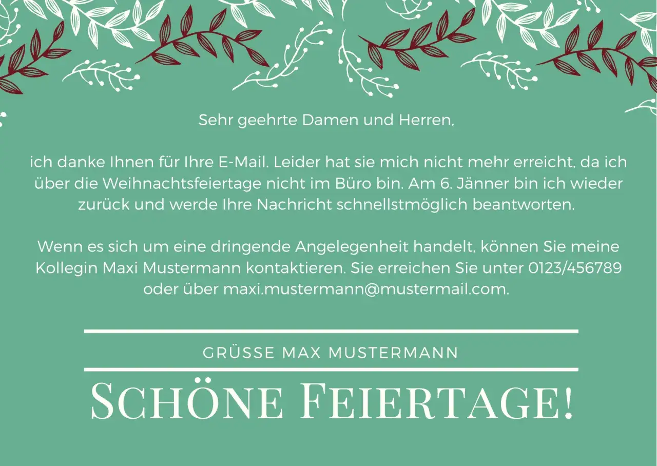 Abwesenheitsnotiz: Danke f&uuml;r Ihre E-Mail. Ich bin bis 6. J&auml;nner nicht erreichbar. Vertretung: Maxi Mustermann. E-Mail-Signatur Vertretung.